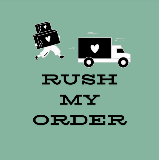 RUSH MY ORDER